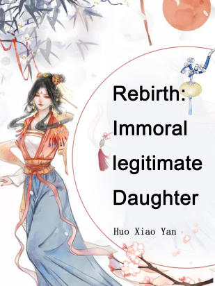 Rebirth: Immoral legitimate Daughter